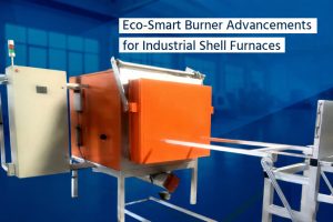Eco-smart Burner Advancements for Industrial Shell Furnaces.