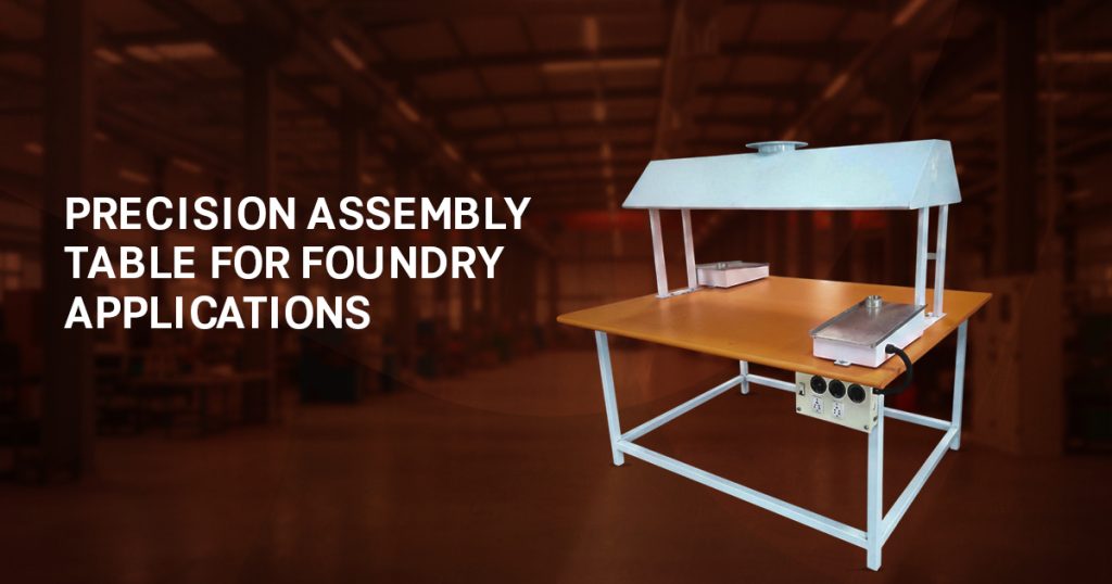 Precision Assembly-Table for Foundry Application